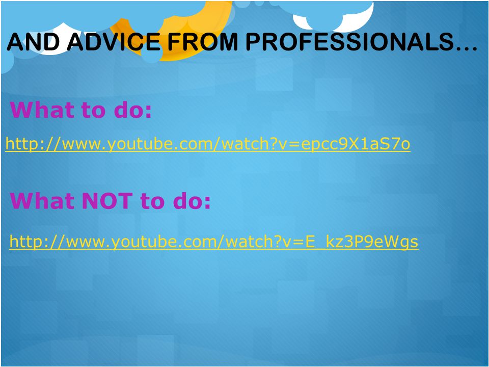 And advice from professionals…