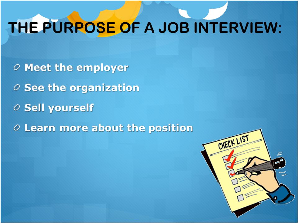 The purpose of a job interview: