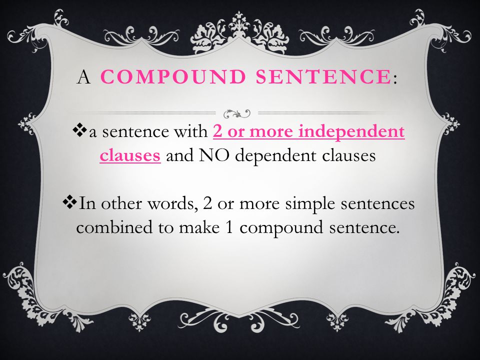 a sentence with 2 or more independent clauses and NO dependent clauses