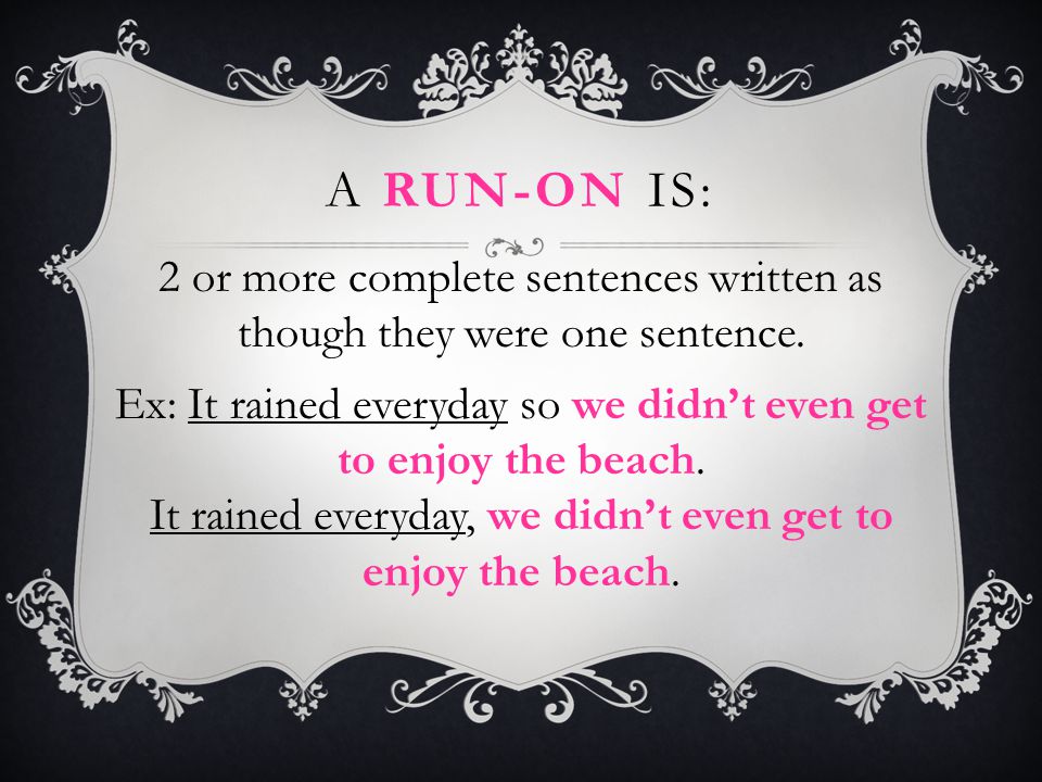 A run-on is:
