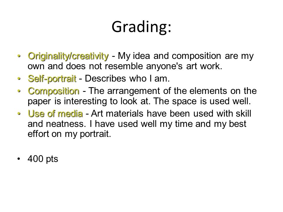 Grading: Originality/creativity - My idea and composition are my own and does not resemble anyone s art work.