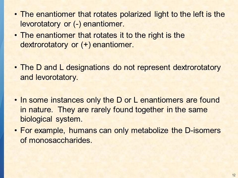 The enantiomer that rotates polarized light to the left is the levorotatory or (-) enantiomer.