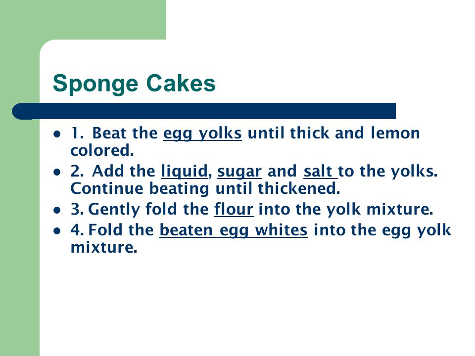 Sponge Cakes 1. Beat the egg yolks until thick and lemon colored.