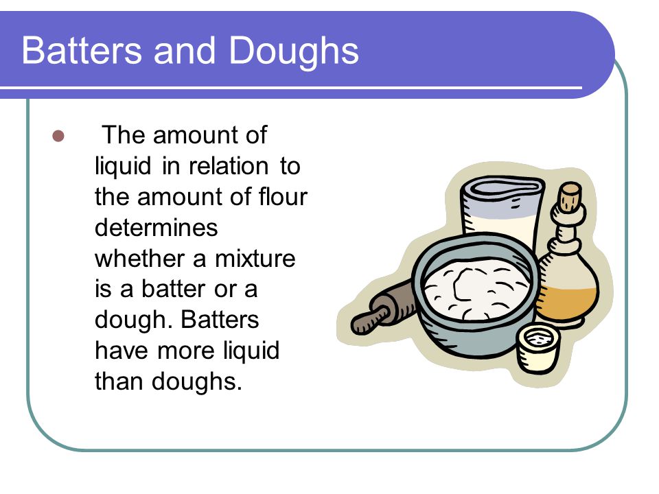 Batters and Doughs