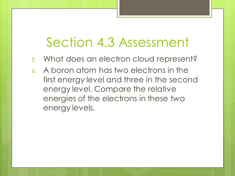 Section 4.3 Assessment What does an electron cloud represent