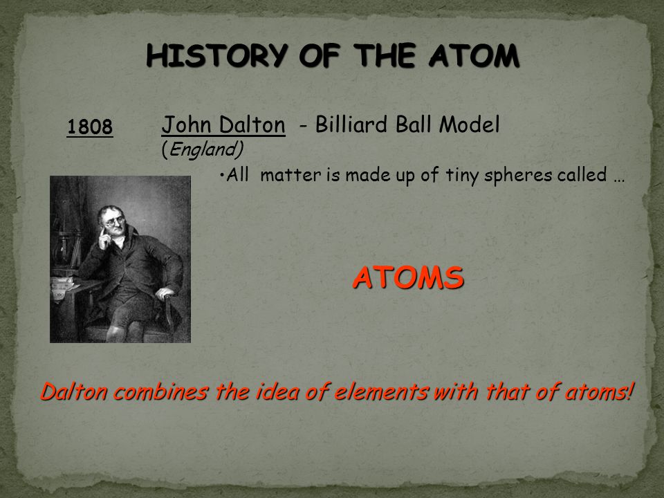 Dalton combines the idea of elements with that of atoms!