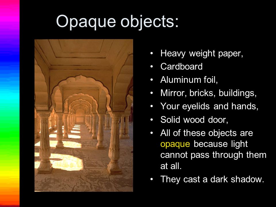Opaque objects: Heavy weight paper, Cardboard Aluminum foil,