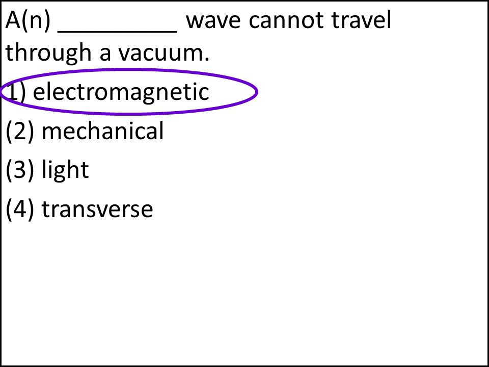 A(n) _________ wave cannot travel through a vacuum.