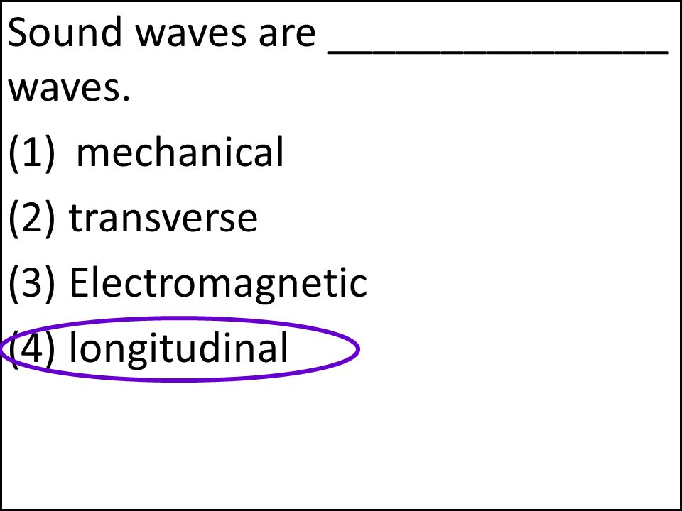 Sound waves are _______________ waves.