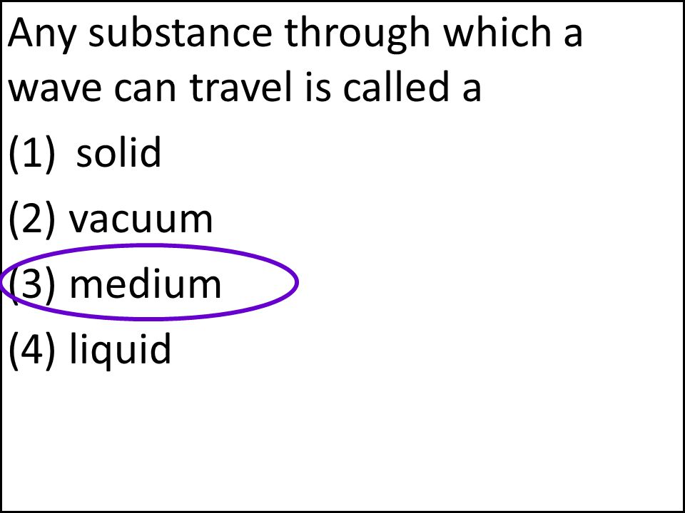 Any substance through which a wave can travel is called a