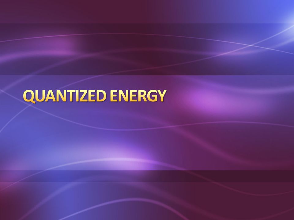 Quantized energy
