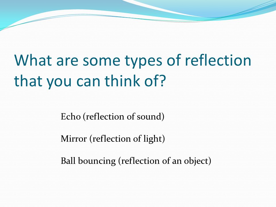 What are some types of reflection that you can think of