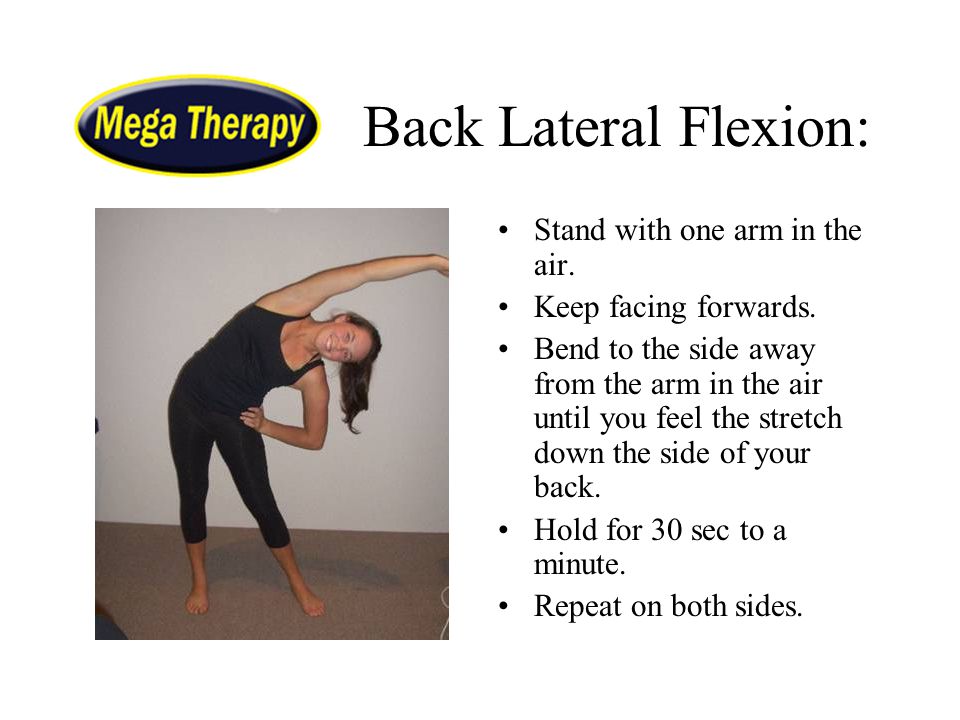 Back Lateral Flexion: Stand with one arm in the air.