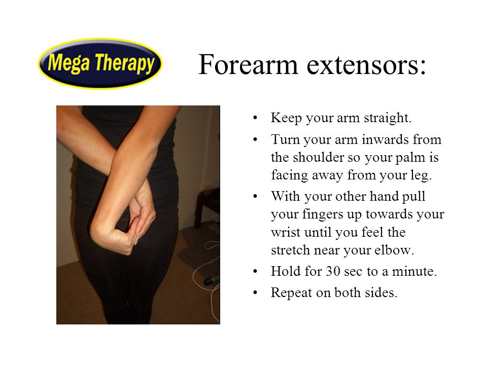 Forearm extensors: Keep your arm straight.