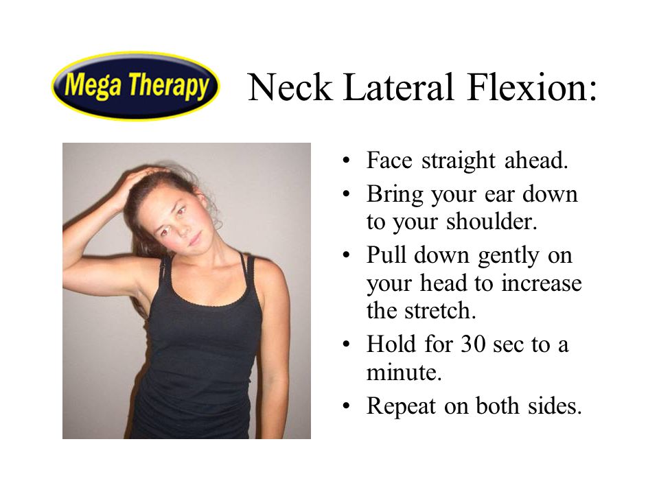 Neck Lateral Flexion: Face straight ahead.