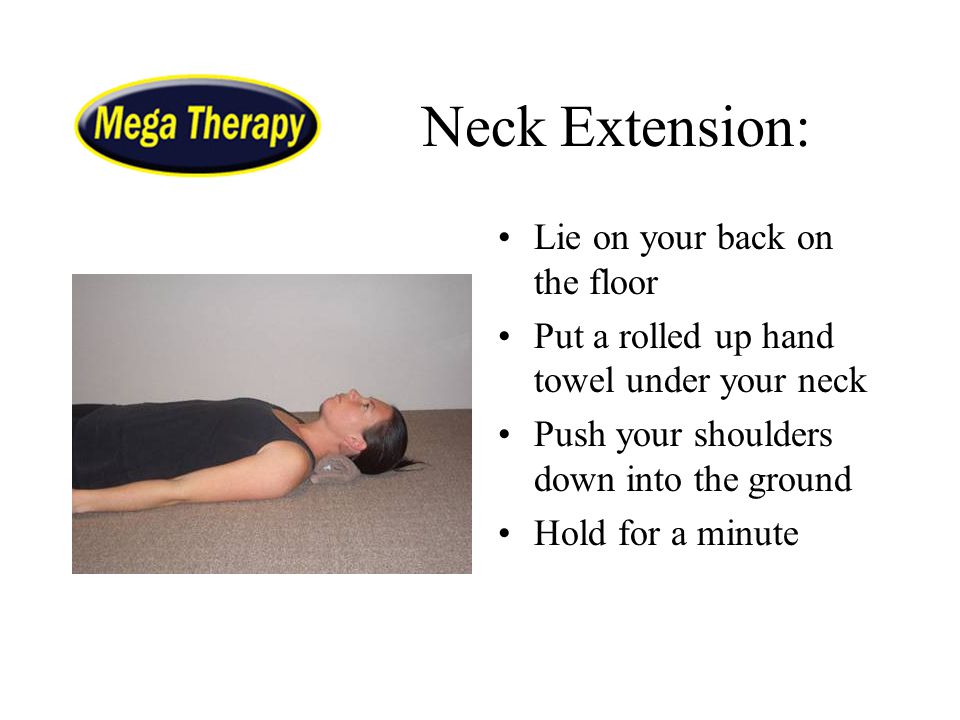Neck Extension: Lie on your back on the floor
