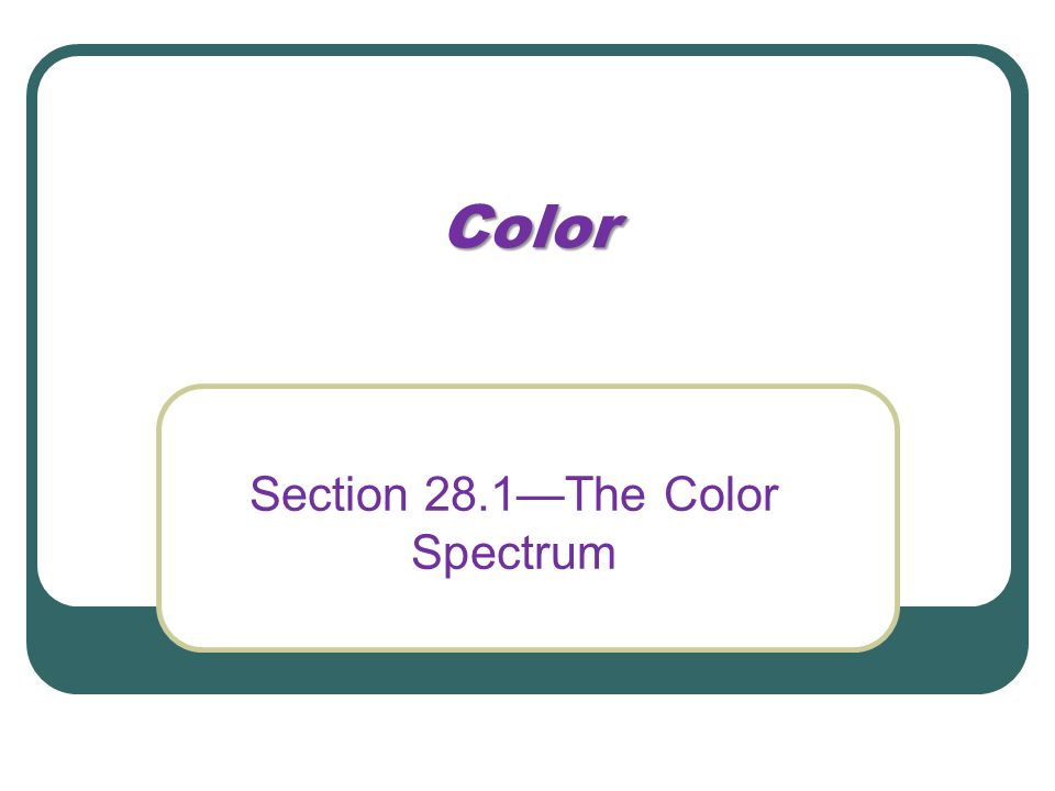 Section 28.1—The Color Spectrum