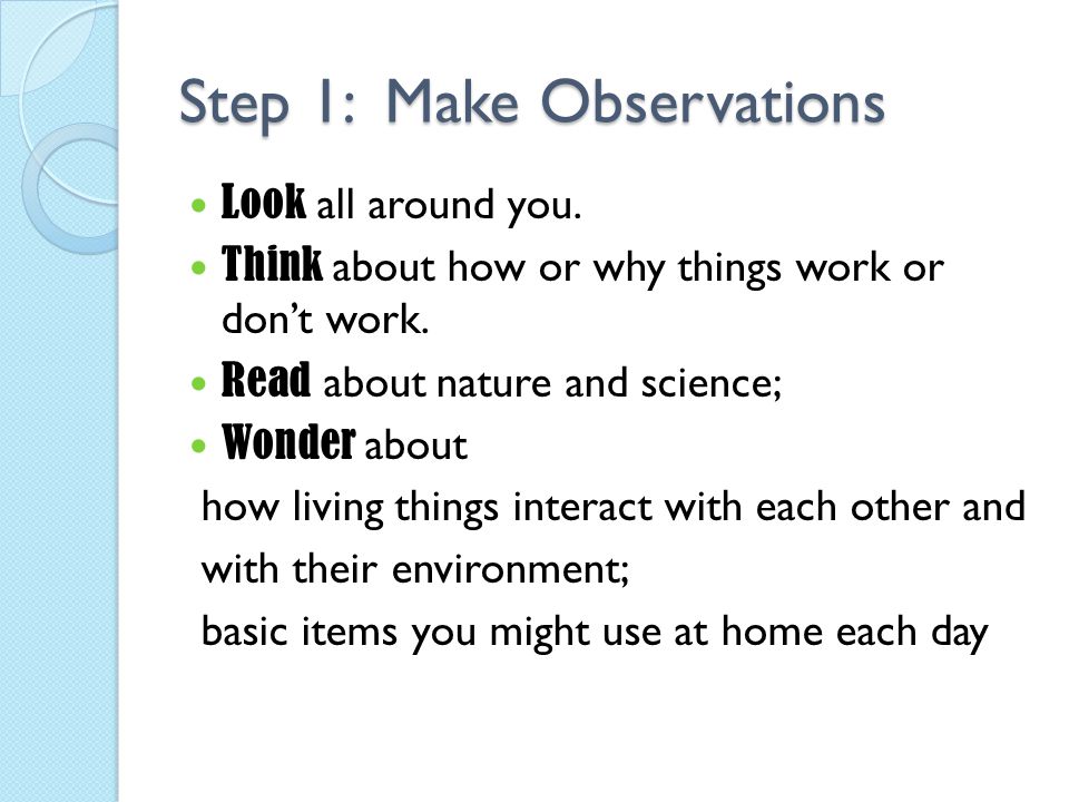 Step 1: Make Observations