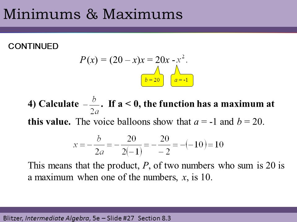 Minimums & Maximums P (x) = (20 – x)x = 20x -