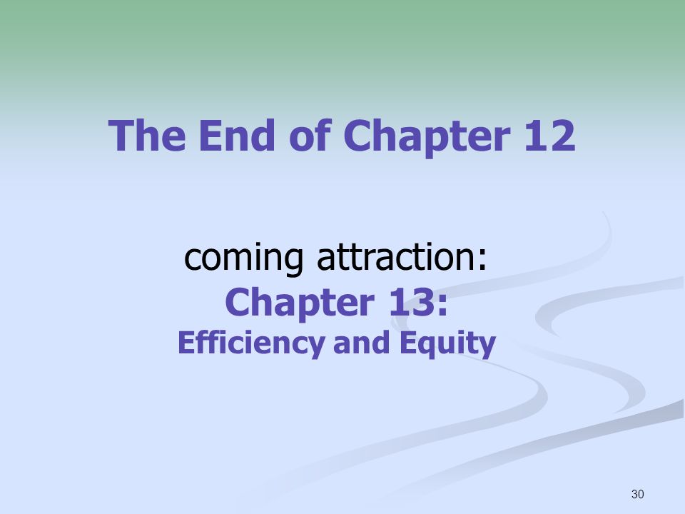 coming attraction: Chapter 13: Efficiency and Equity