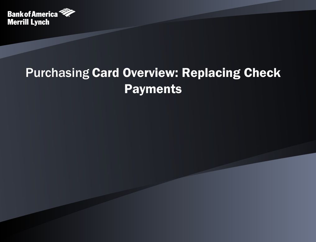 Purchasing Card Overview: Replacing Check Payments