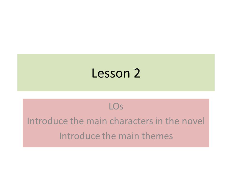 Lesson 2 LOs Introduce the main characters in the novel