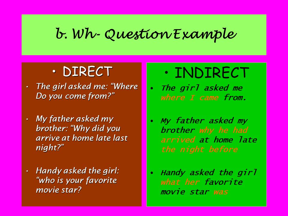 INDIRECT b. Wh- Question Example DIRECT