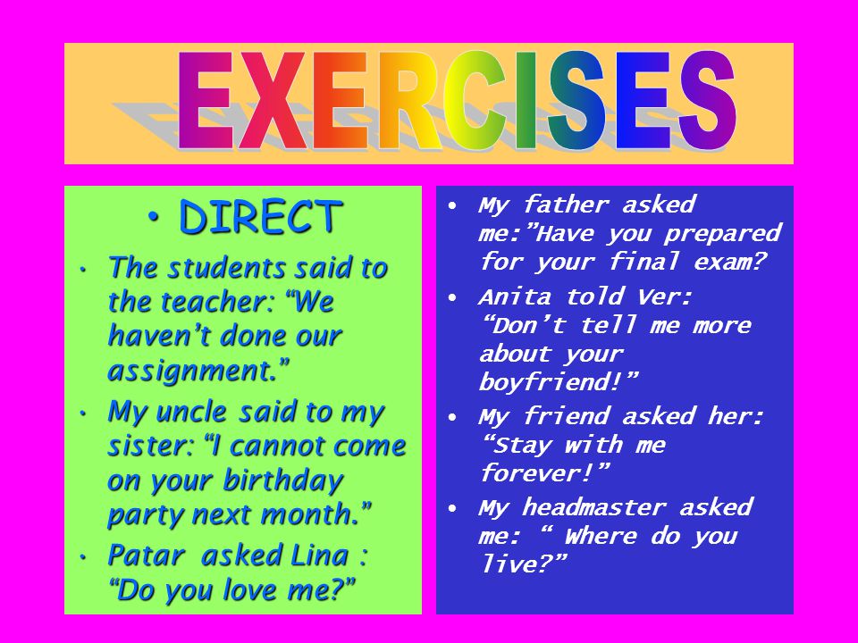 EXERCISES DIRECT. The students said to the teacher: We haven’t done our assignment.