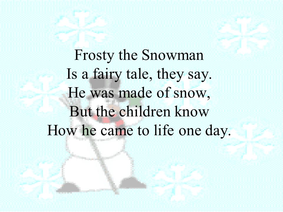 Frosty the Snowman Is a fairy tale, they say