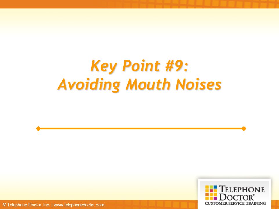 Key Point #9: Avoiding Mouth Noises