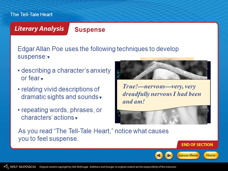 Suspense Edgar Allan Poe uses the following techniques to develop suspense: describing a character’s anxiety.