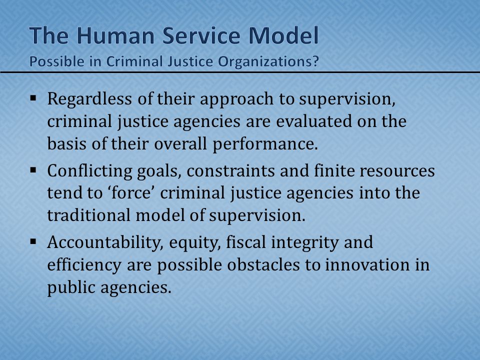 The Human Service Model Possible in Criminal Justice Organizations