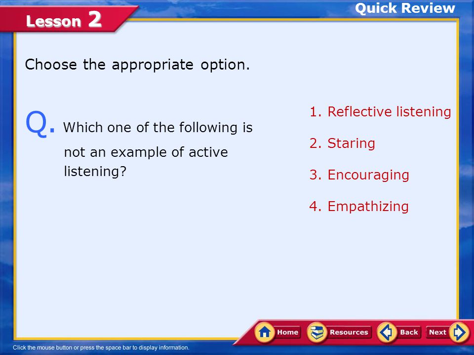 Q. Which one of the following is not an example of active listening