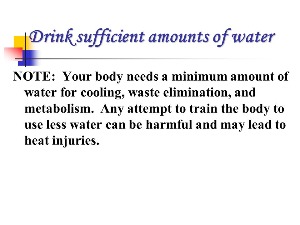 Drink sufficient amounts of water