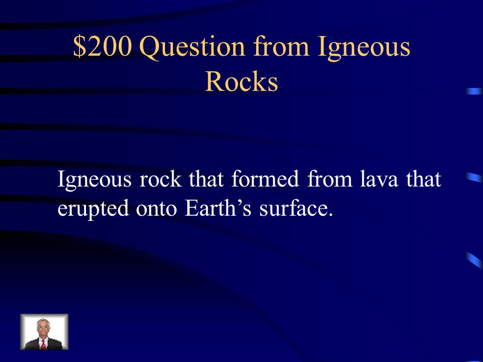 $200 Question from Igneous Rocks