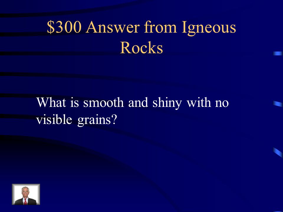$300 Answer from Igneous Rocks