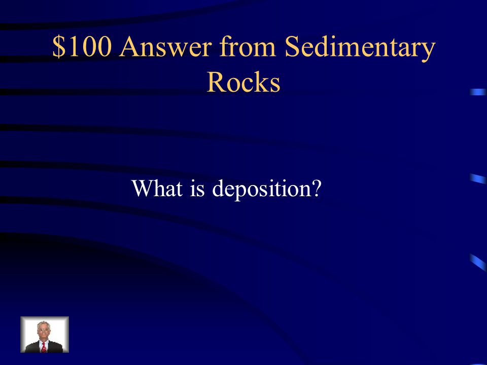 $100 Answer from Sedimentary Rocks