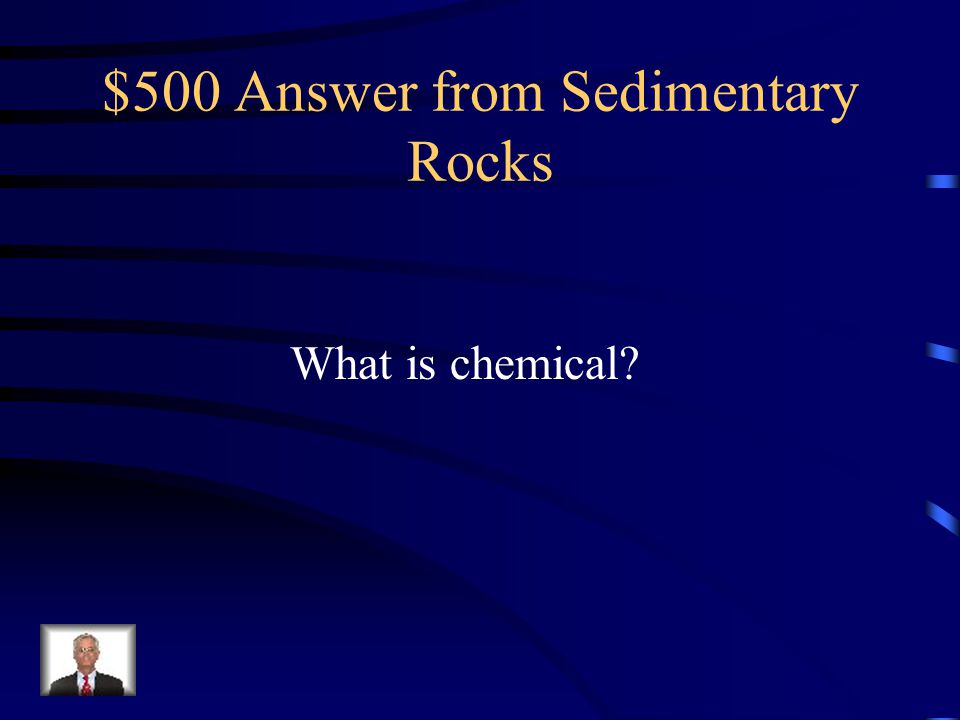 $500 Answer from Sedimentary Rocks