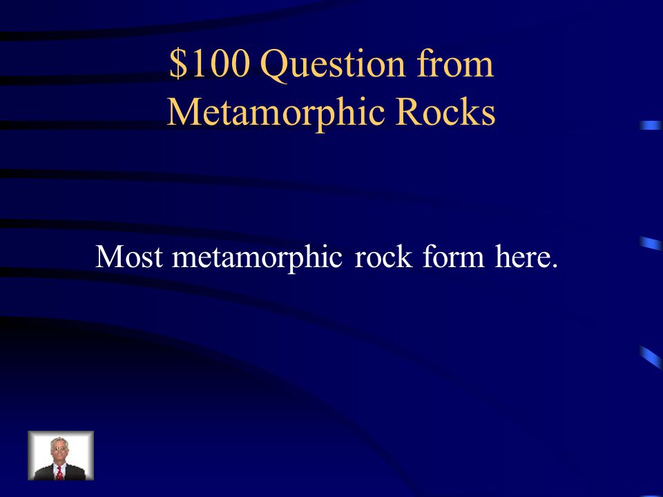 $100 Question from Metamorphic Rocks
