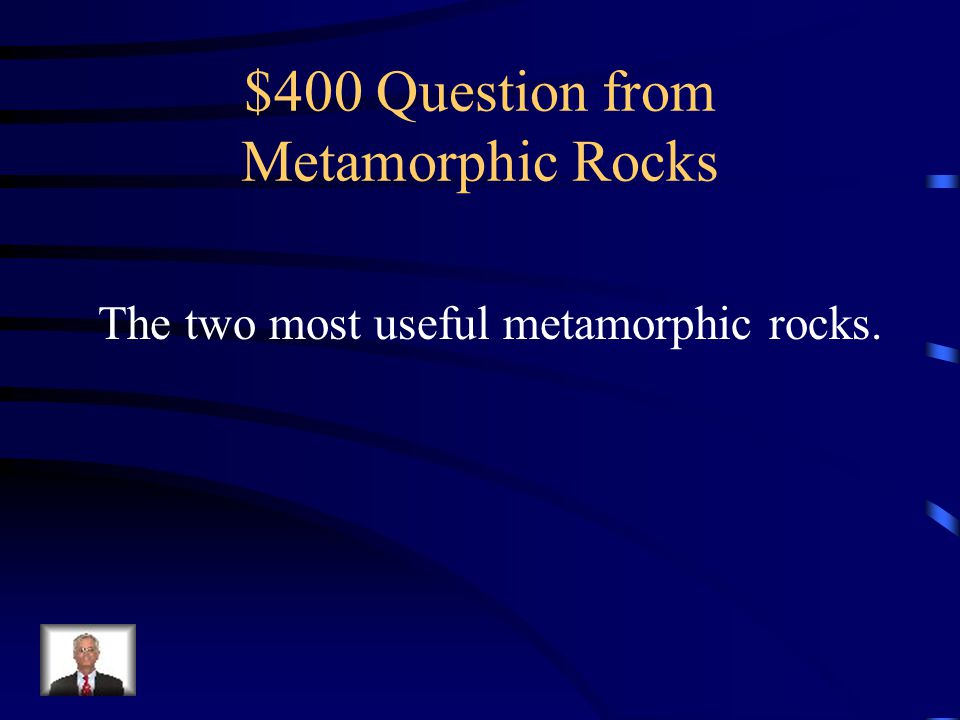 $400 Question from Metamorphic Rocks