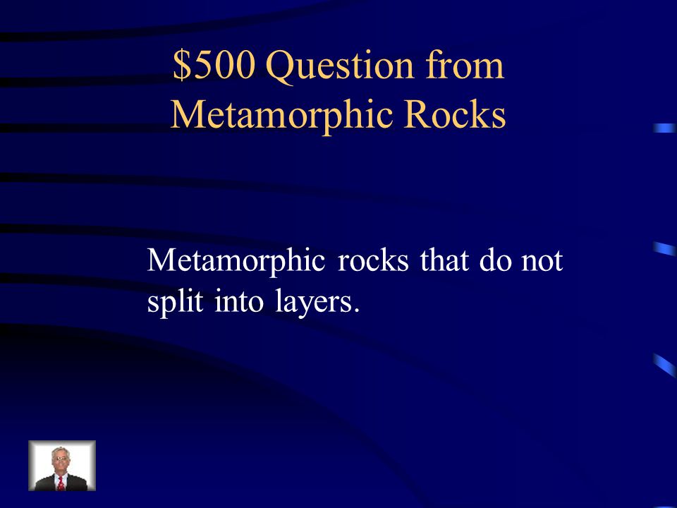 $500 Question from Metamorphic Rocks