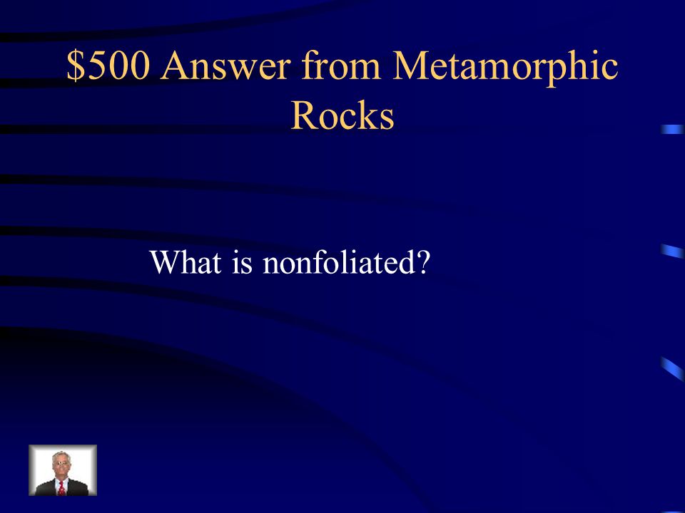 $500 Answer from Metamorphic Rocks