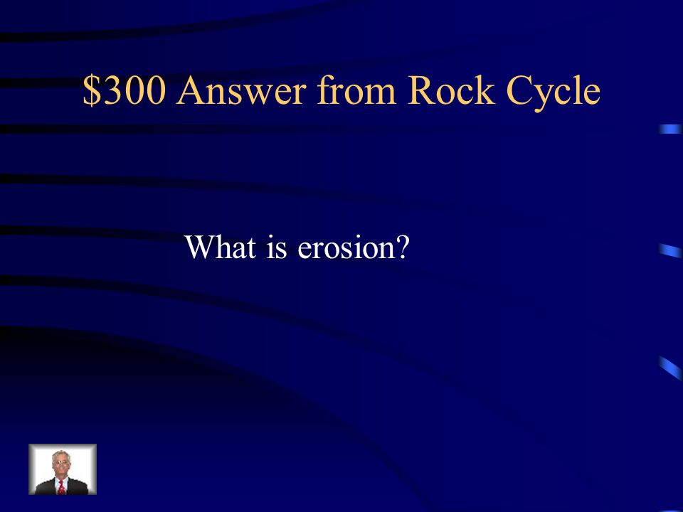 $300 Answer from Rock Cycle