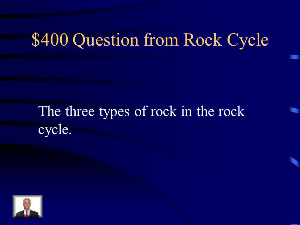 $400 Question from Rock Cycle