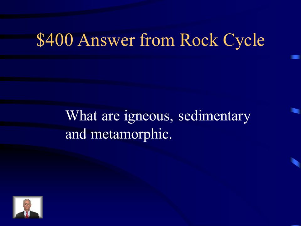 $400 Answer from Rock Cycle