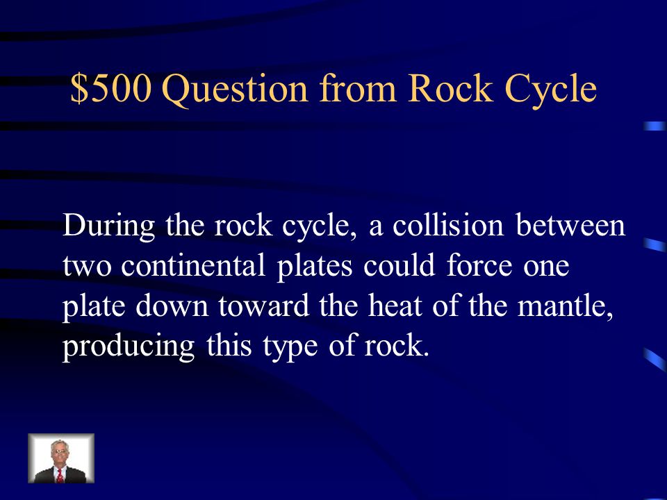 $500 Question from Rock Cycle