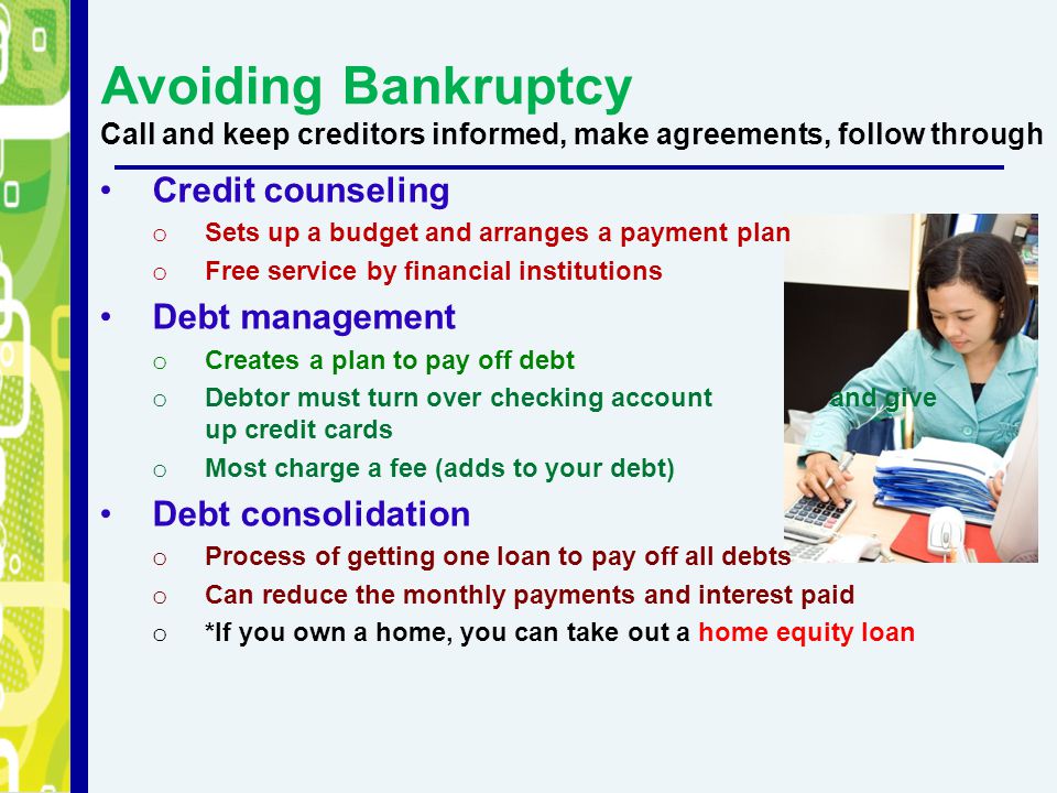 Avoiding Bankruptcy Call and keep creditors informed, make agreements, follow through