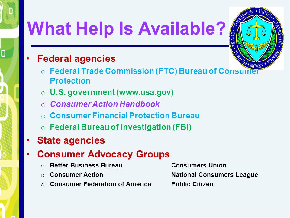 What Help Is Available Federal agencies State agencies