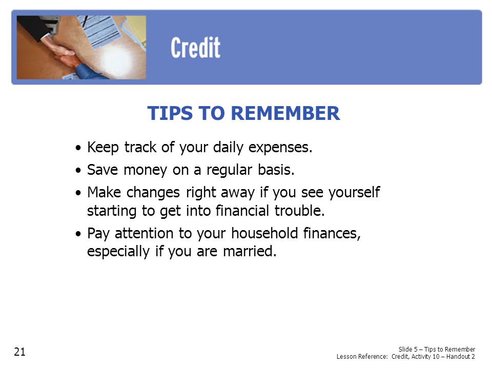 TIPS TO REMEMBER Keep track of your daily expenses.