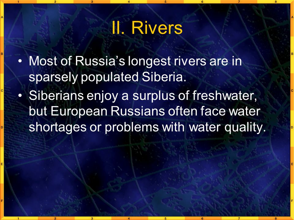 II. Rivers Most of Russia’s longest rivers are in sparsely populated Siberia.